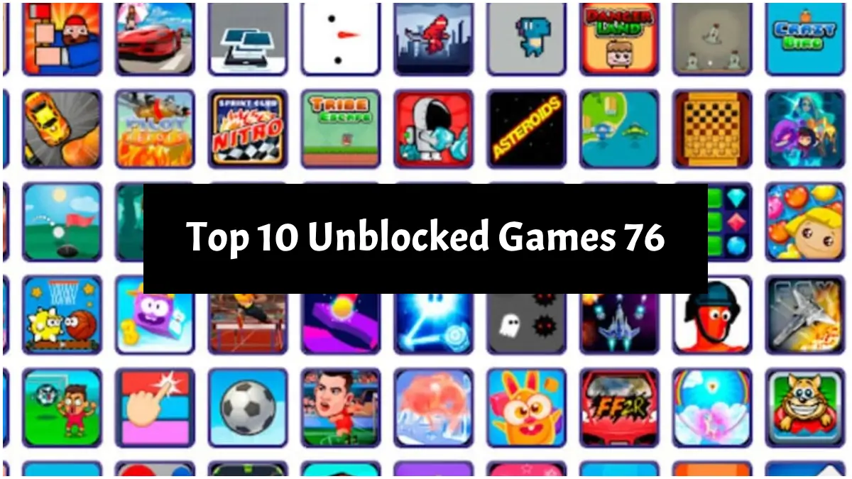 Top 10 Unblocked Games 76 Play Online Games For Free Now